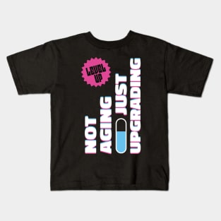 Level Up! Not Aging Just Upgrading Kids T-Shirt